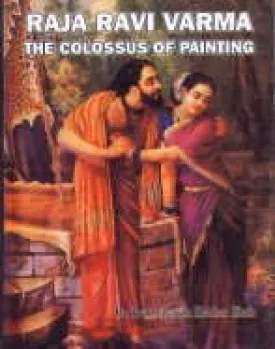 RAJA RAVI VARMA : THE COLOSSUS OF PAINTING BY DR. PRABHAKARAN HEBBAR ILLATH (HARDCOVER)